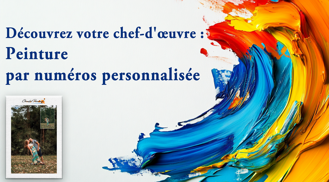 Découvrez Votre Chef-d’œuvre : La Peinture par Numéros Personnalisée